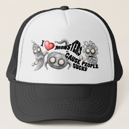 I Love Monsters cause People Sucks Trucker Hat