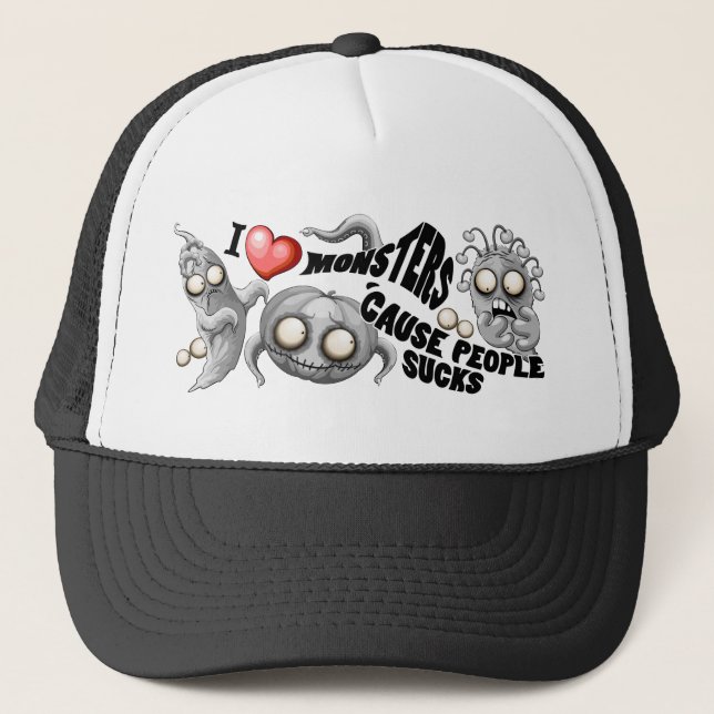 I Love Monsters 'cause People Sucks Trucker Hat (Front)