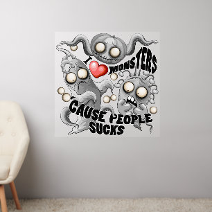 I Love Monsters 'cause People Sucks Wall Decal