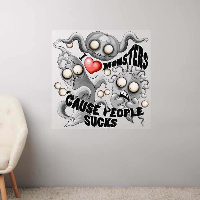 I Love Monsters 'cause People Sucks Wall Decal (Living Room 2)