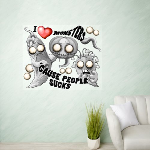 I Love Monsters cause People Sucks Wall Decal