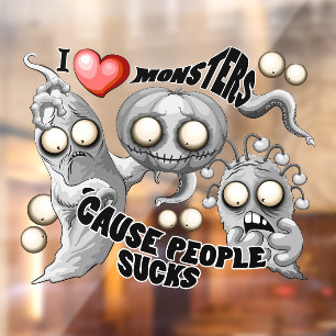 I Love Monsters 'cause People Sucks Window Cling