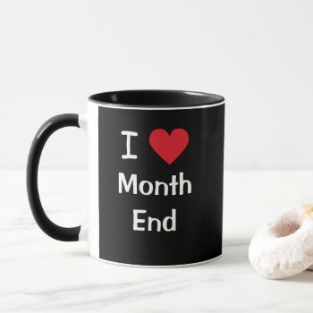 I Love Month End Accountant Quote Axxounting Mug by accountingcelebrity at Zazzle
