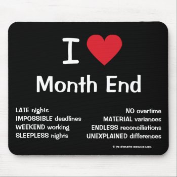 I Love Month End Cruel Funny Accounting Quote Gift Mouse Pad by accountingcelebrity at Zazzle