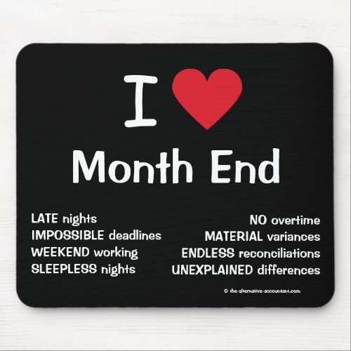 I Love Month End Cruel Funny Accounting Quote Gift Mouse Pad