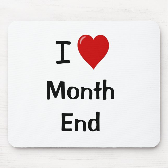 I Love Month End | Financial Accounting Accountant Mouse Pad (Front)