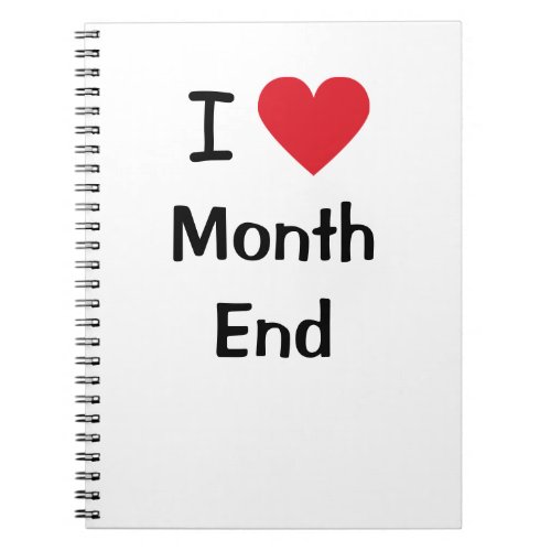 I Love Month End Financial Accounting Joke Saying Notebook