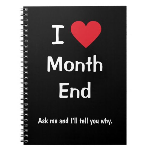 I Love Month End Funny Accounting Joke Quote Notebook
