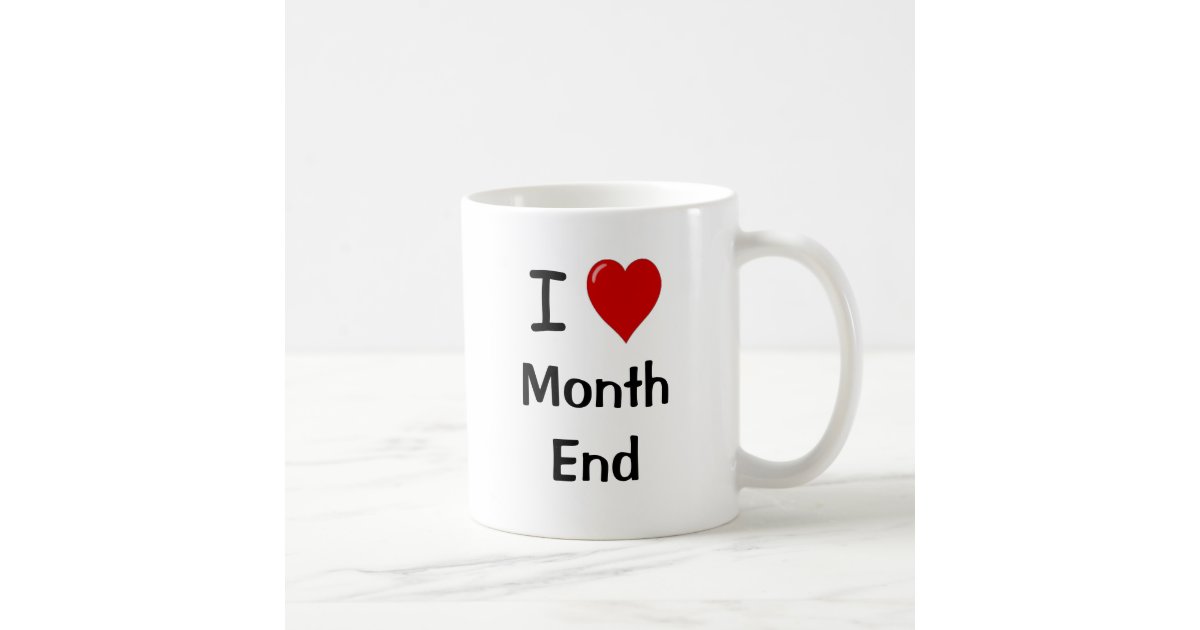 I Love Month End - Reasons- Funny Accounting Quote Coffee Mug | Zazzle.com