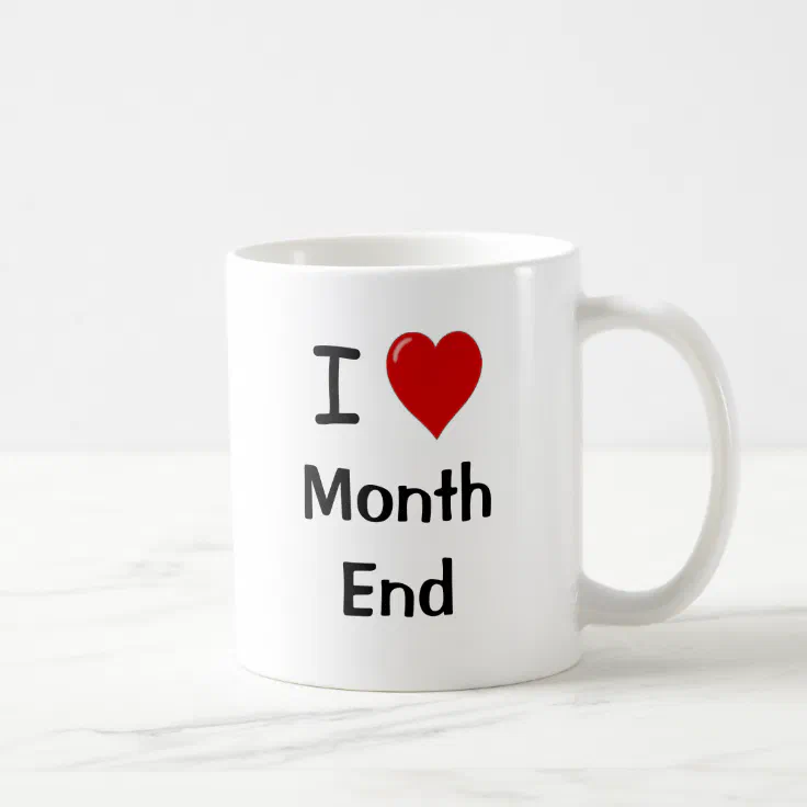 I Love Month End - Reasons- Funny Accounting Quote Coffee Mug | Zazzle