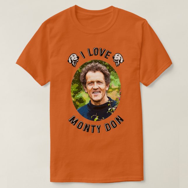I LOVE MONTY DON GARDENER  T-Shirt (Design Front)