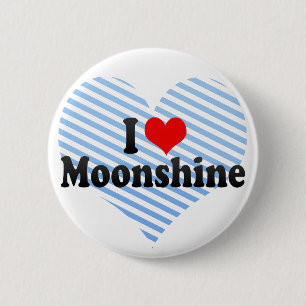I Love Moonshine Button
