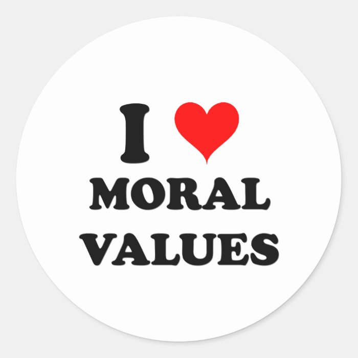 I Love Moral Values Round Sticker