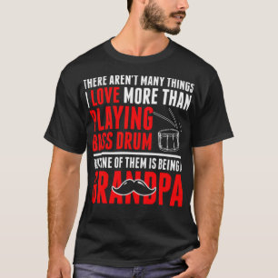 I Love More Than Playing Bass Drum article bisexua T-Shirt