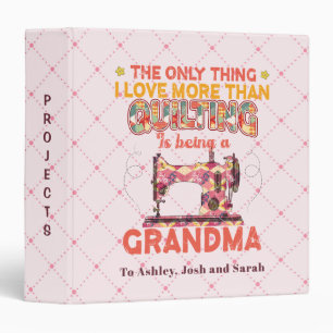 I Love More Than Quilting Is Being A Grandma 3 Ring Binder