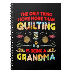 I Love More Than Quilting Is Being A Grandma Notebook