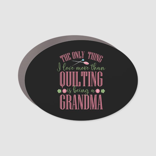 I Love More Than Quilting Is Being Grandma Car Magnet (Front)