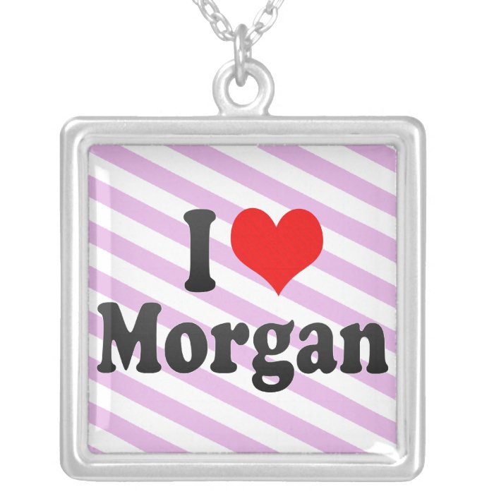 I love Morgan Jewelry