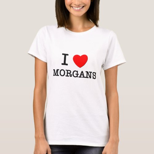 I Love Morgans Horses T_Shirt