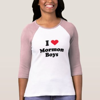 I Love Mormon Boys T-shirt by Shirtuosity at Zazzle