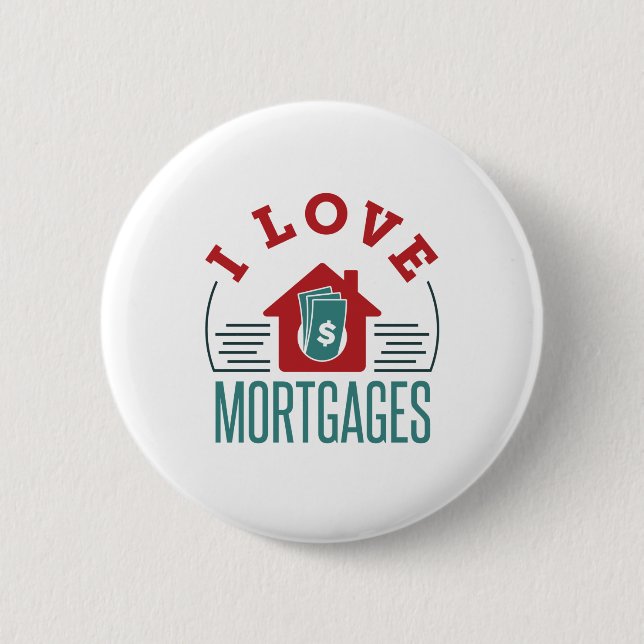 I Love Mortgages Mortgage Loan Processor Banker Button (Front)