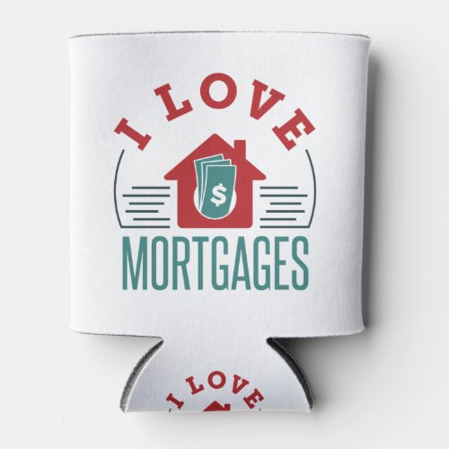 I Love Mortgages Mortgage Loan Processor Banker Can Cooler