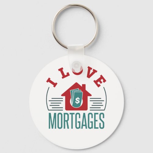 I Love Mortgages Mortgage Loan Processor Banker Keychain