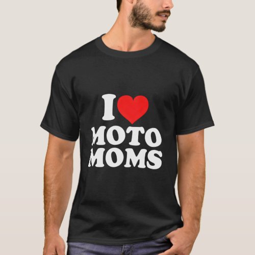 I Love Moto Moms T_Shirt