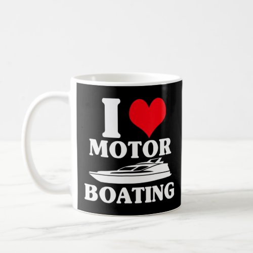 I Love Motor Boating  Boater  Coffee Mug