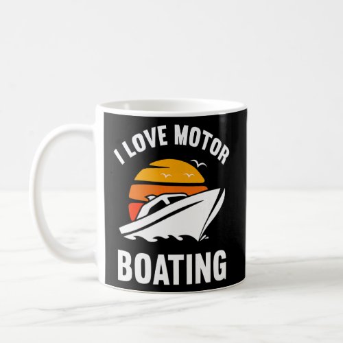 I Love Motor Boating  Boater  Coffee Mug