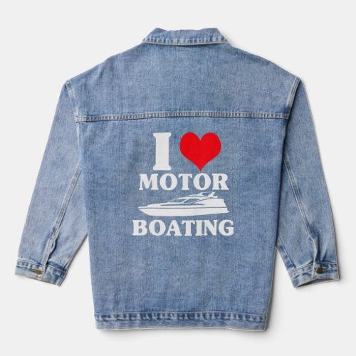 I Love Motor Boating  Boater  Denim Jacket