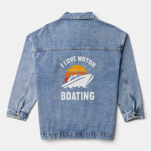 I Love Motor Boating  Boater  Denim Jacket