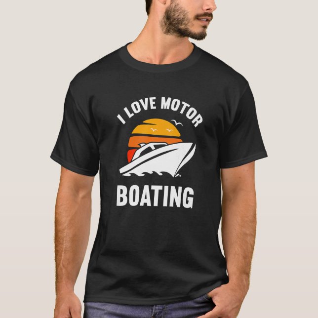 I Love Motor Boating  Boater T-Shirt (Front)
