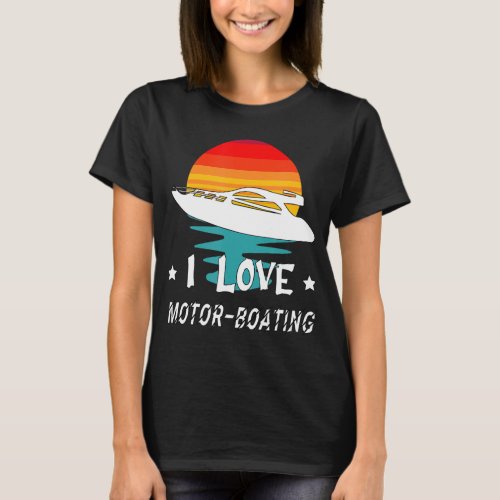 I Love Motor Boating Captain Boating 2022 T_Shirt