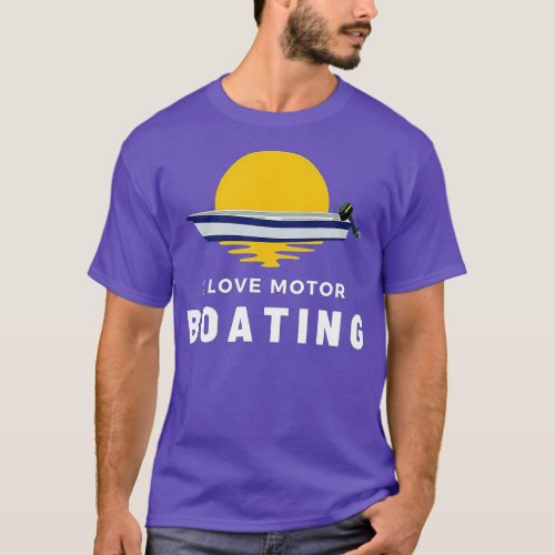 I Love Motor Boating Funny Boater Boat Owner Capta T_Shirt
