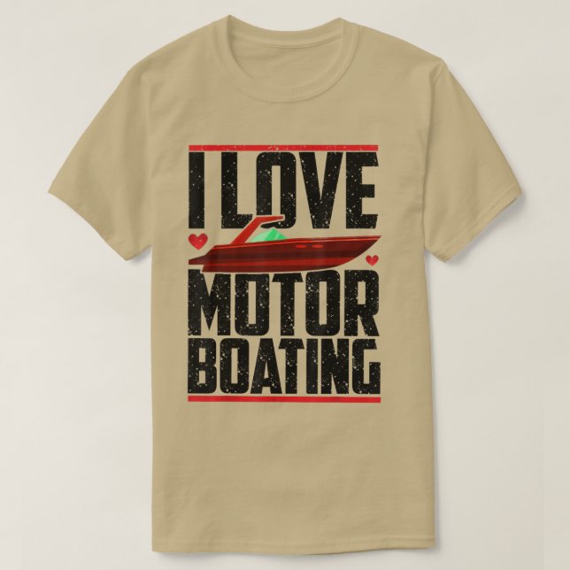 I Love Motor Boating Funny Boater Motorboating Mem T-Shirt (Design Front)