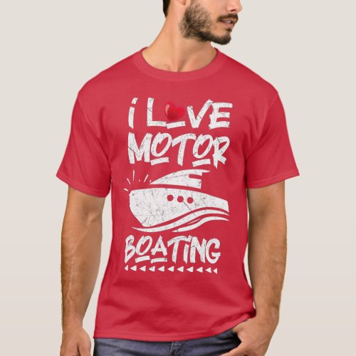 I Love Motor Boating Funny Boater Nature Ocean Lov T_Shirt