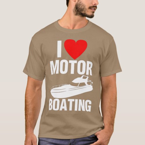I Love Motor Boating Funny Mens Boater  T_Shirt