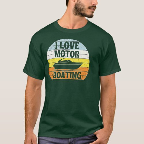 I Love Motor Boating  Funny Speed Boater  T_Shirt