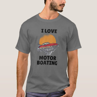 I Love Motor Boating I Heart Motorboating Funny Sp T-Shirt
