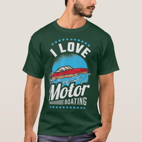 I Love Motor Boating  T_Shirt