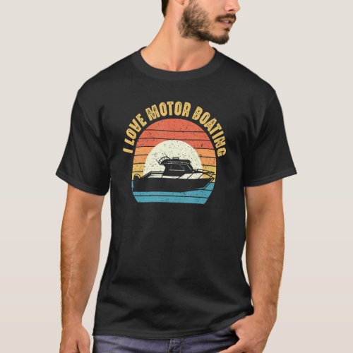 I Love Motor Boating Vintage  Boat Captain Motorbo T_Shirt
