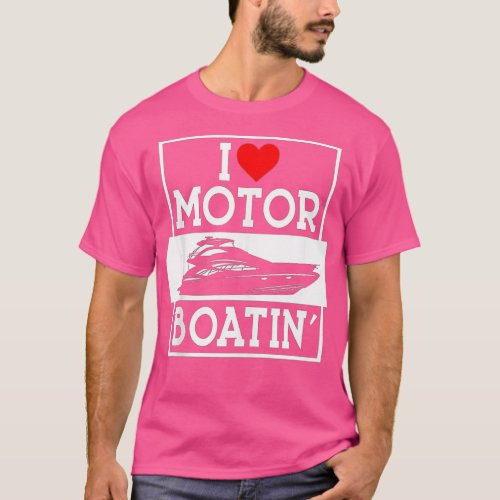 I Love Motorboatin Fun Red Heart Motor Boating f T_Shirt