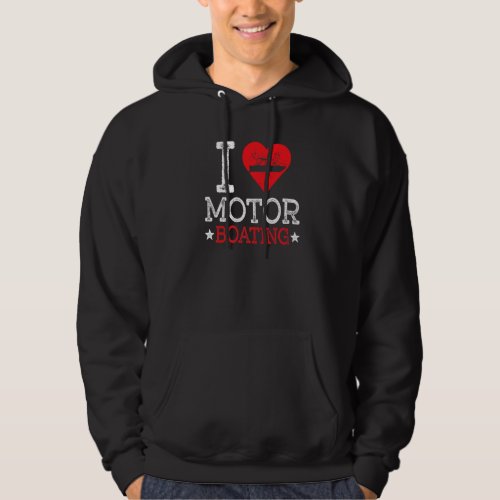 I Love Motorboating Boater Distressed Power Speed  Hoodie
