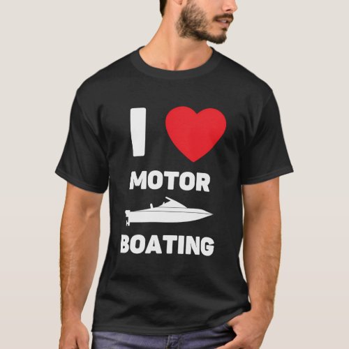 I Love Motorboating I Heart Motorboating Speedboat T_Shirt