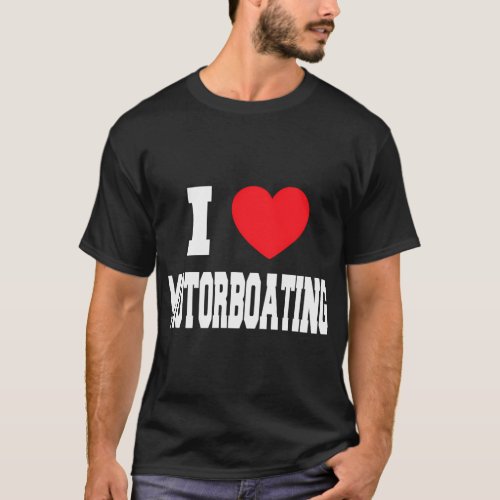 I Love Motorboating T_Shirt