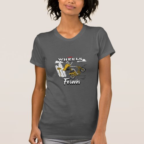 I love motorcycles Two Wheels Forever T_Shirt