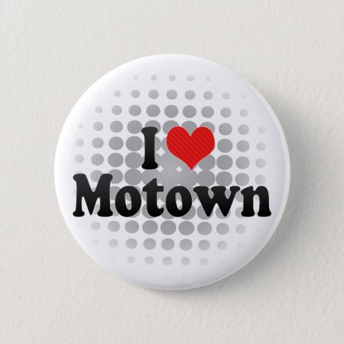 I Love Motown Pinback Button