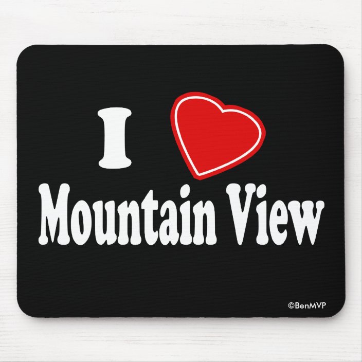 I Love Mountain View Mousepad