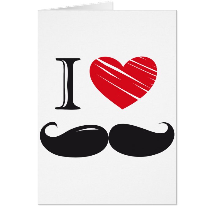 I Love MOUSTACHE Nr 1 Greeting Cards